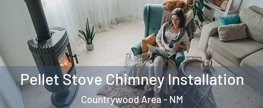 Pellet Stove Chimney Installation Countrywood Area - NM