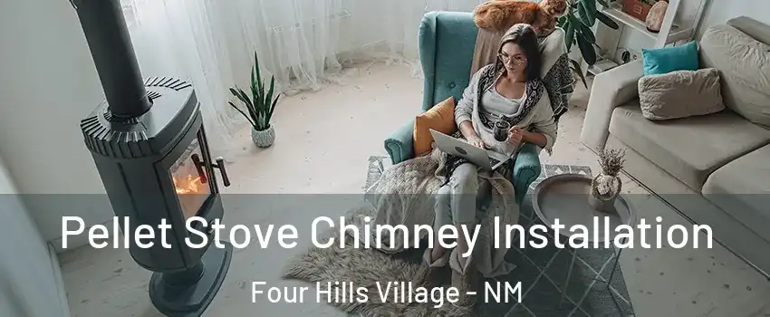 Pellet Stove Chimney Installation Four Hills Village - NM