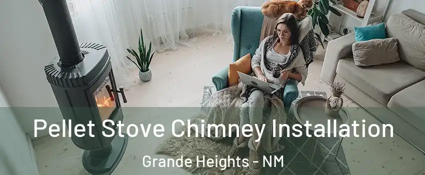 Pellet Stove Chimney Installation Grande Heights - NM
