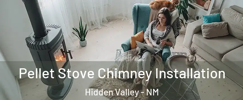Pellet Stove Chimney Installation Hidden Valley - NM