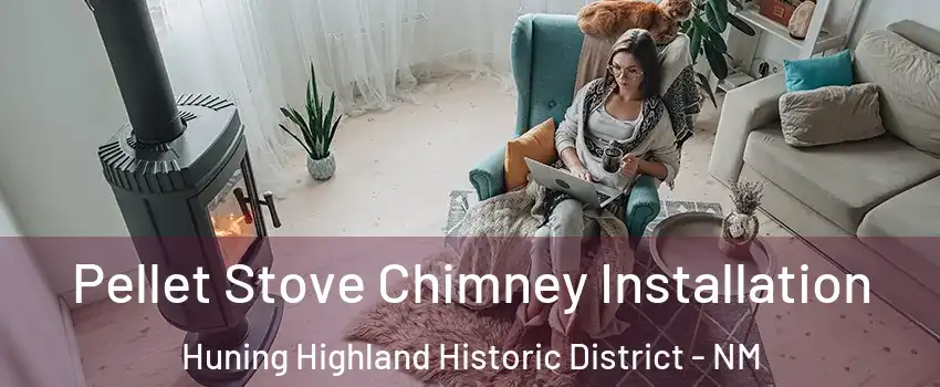 Pellet Stove Chimney Installation Huning Highland Historic District - NM