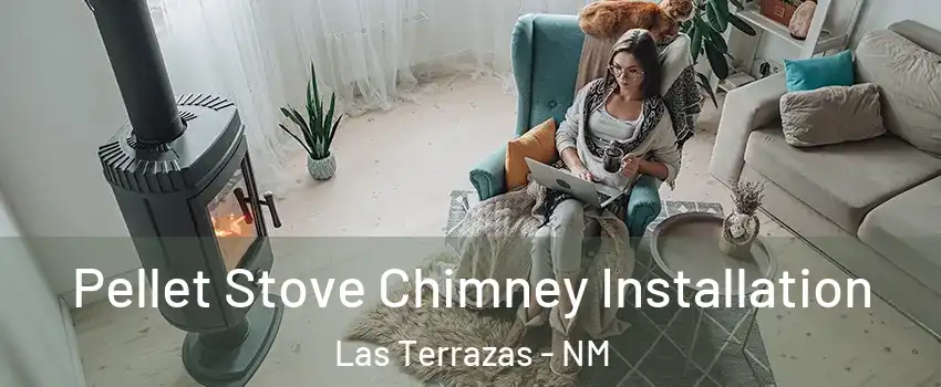 Pellet Stove Chimney Installation Las Terrazas - NM