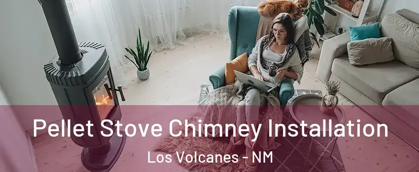 Pellet Stove Chimney Installation Los Volcanes - NM