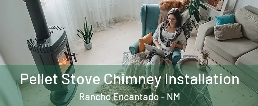 Pellet Stove Chimney Installation Rancho Encantado - NM