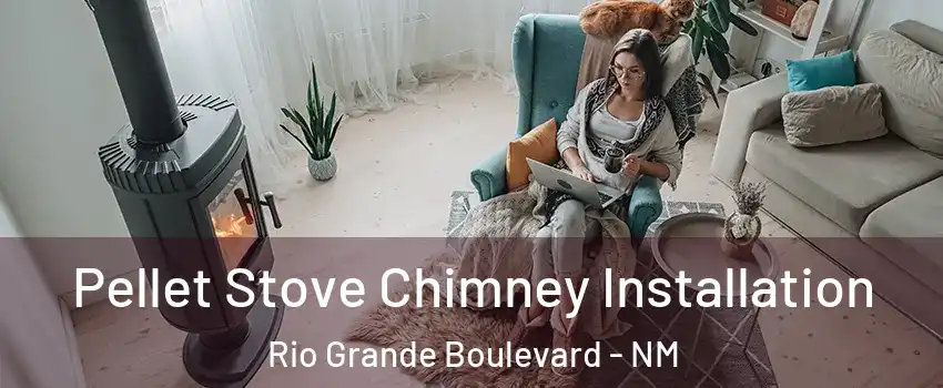 Pellet Stove Chimney Installation Rio Grande Boulevard - NM