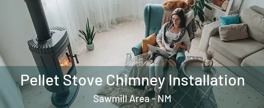 Pellet Stove Chimney Installation Sawmill Area - NM