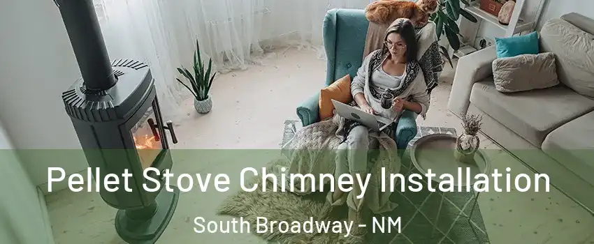 Pellet Stove Chimney Installation South Broadway - NM