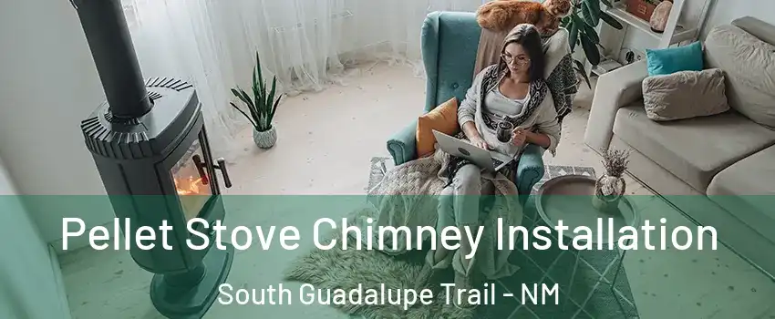 Pellet Stove Chimney Installation South Guadalupe Trail - NM