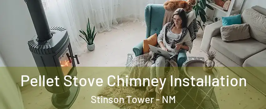 Pellet Stove Chimney Installation Stinson Tower - NM