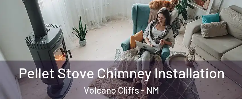 Pellet Stove Chimney Installation Volcano Cliffs - NM