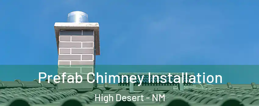 Prefab Chimney Installation High Desert - NM