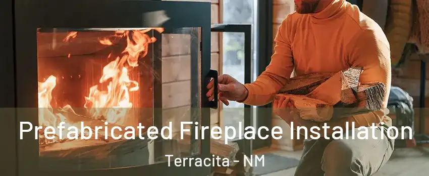 Prefabricated Fireplace Installation Terracita - NM