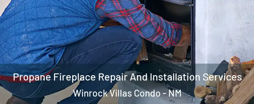 Propane Fireplace Repair And Installation Services Winrock Villas Condo - NM