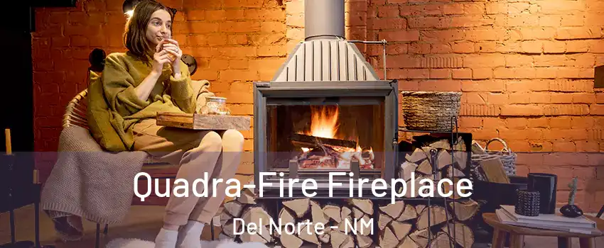 Quadra-Fire Fireplace Del Norte - NM