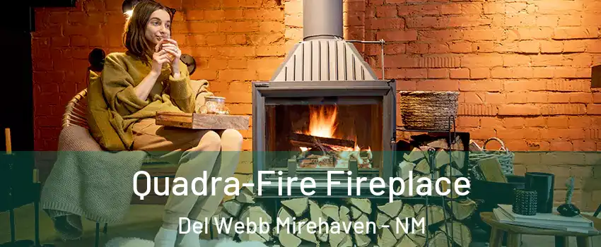 Quadra-Fire Fireplace Del Webb Mirehaven - NM