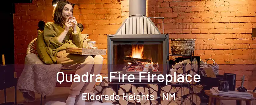 Quadra-Fire Fireplace Eldorado Heights - NM