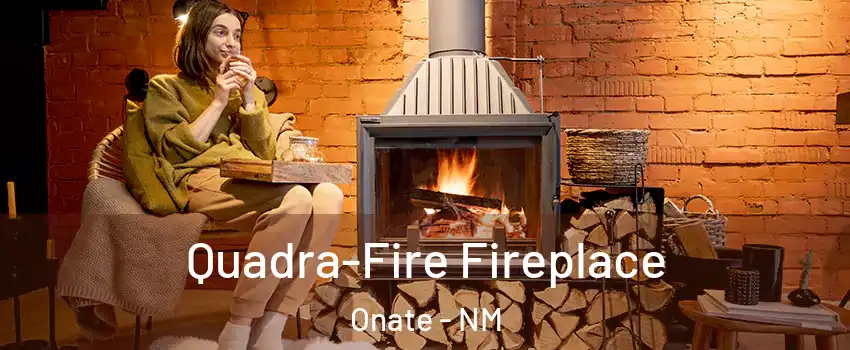 Quadra-Fire Fireplace Onate - NM