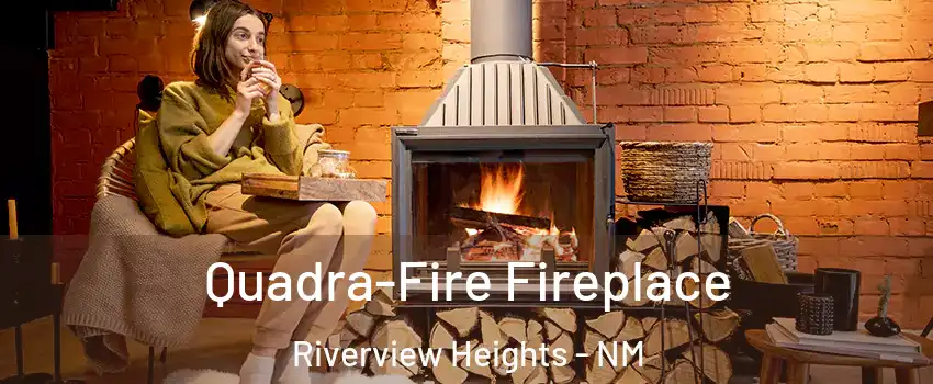 Quadra-Fire Fireplace Riverview Heights - NM