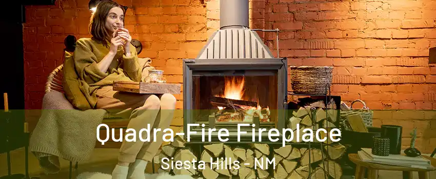 Quadra-Fire Fireplace Siesta Hills - NM