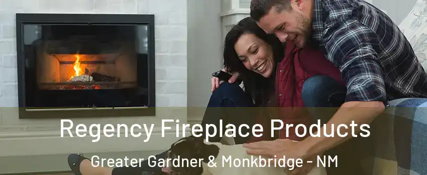 Regency Fireplace Products Greater Gardner & Monkbridge - NM