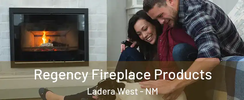 Regency Fireplace Products Ladera West - NM