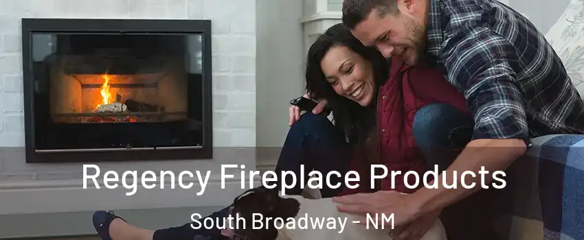 Regency Fireplace Products South Broadway - NM