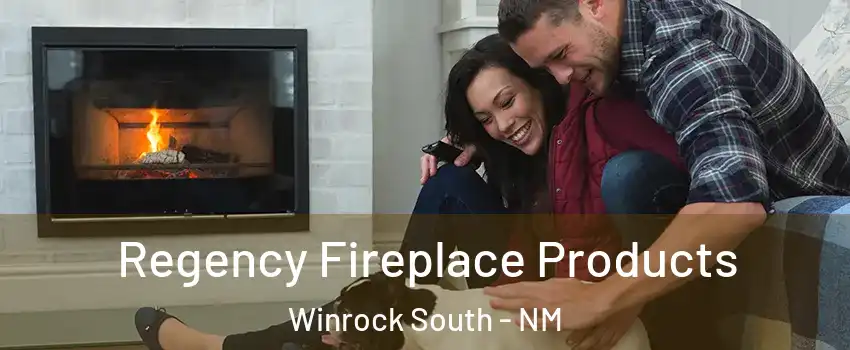 Regency Fireplace Products Winrock South - NM