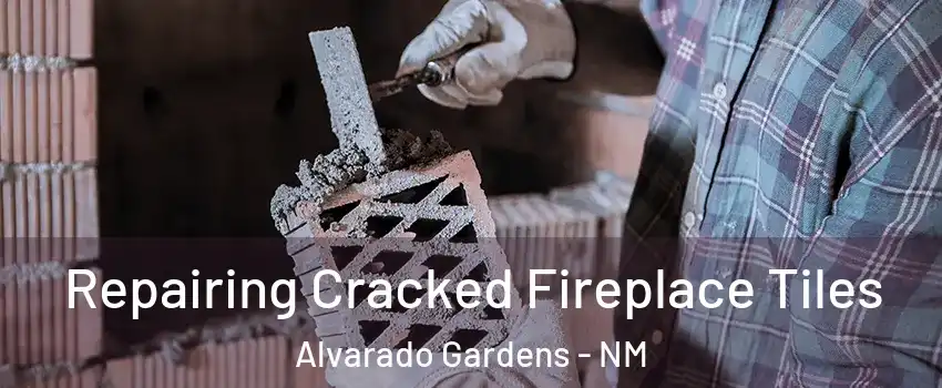 Repairing Cracked Fireplace Tiles Alvarado Gardens - NM