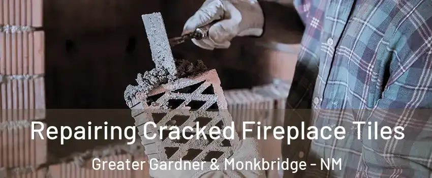 Repairing Cracked Fireplace Tiles Greater Gardner & Monkbridge - NM