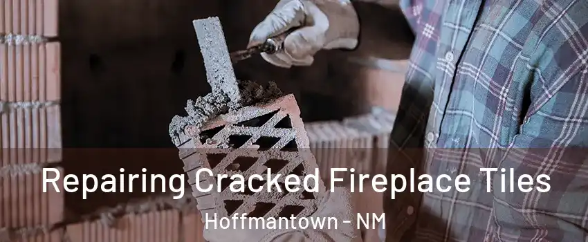 Repairing Cracked Fireplace Tiles Hoffmantown - NM