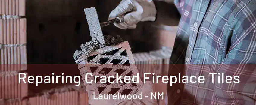 Repairing Cracked Fireplace Tiles Laurelwood - NM