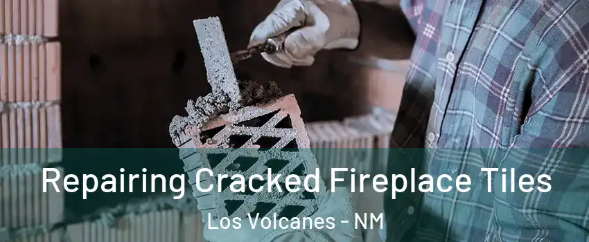 Repairing Cracked Fireplace Tiles Los Volcanes - NM