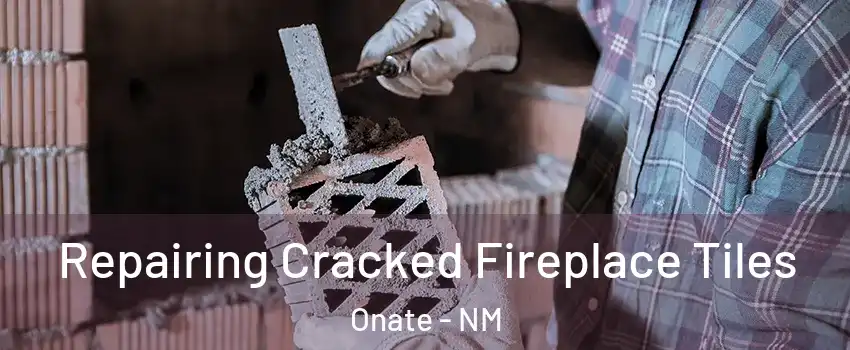 Repairing Cracked Fireplace Tiles Onate - NM
