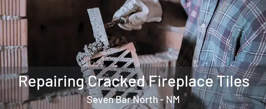 Repairing Cracked Fireplace Tiles Seven Bar North - NM
