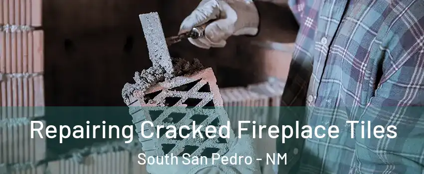 Repairing Cracked Fireplace Tiles South San Pedro - NM