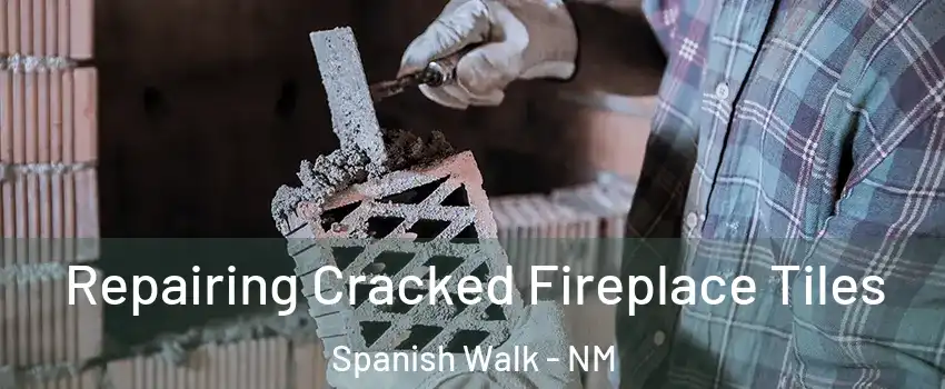 Repairing Cracked Fireplace Tiles Spanish Walk - NM