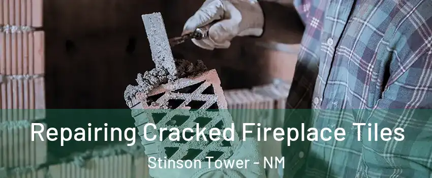 Repairing Cracked Fireplace Tiles Stinson Tower - NM