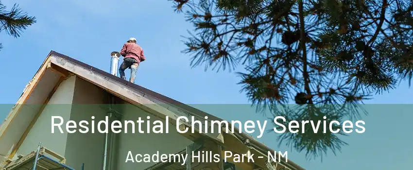 Residential Chimney Services Academy Hills Park - NM