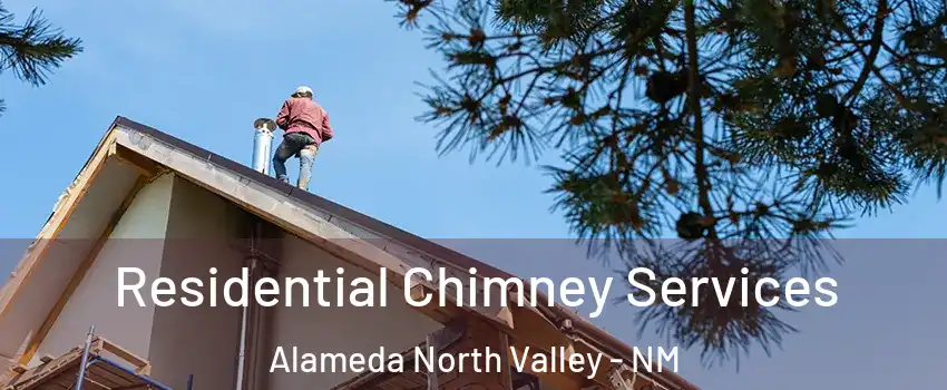 Residential Chimney Services Alameda North Valley - NM