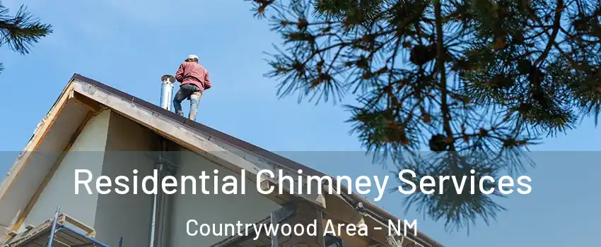Residential Chimney Services Countrywood Area - NM