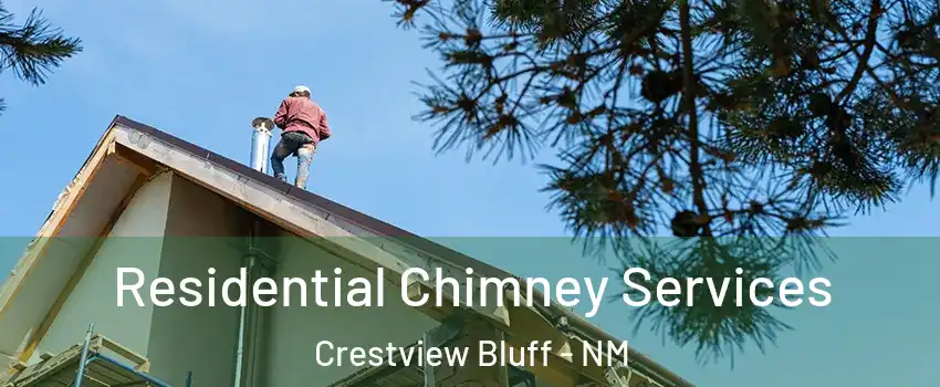 Residential Chimney Services Crestview Bluff - NM