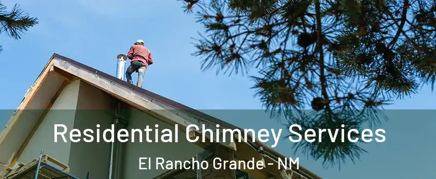 Residential Chimney Services El Rancho Grande - NM