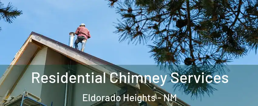 Residential Chimney Services Eldorado Heights - NM