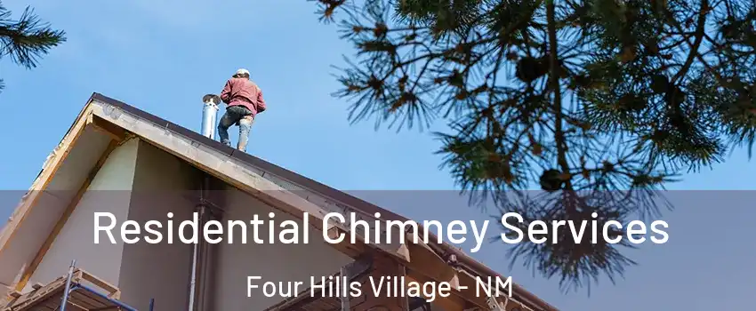 Residential Chimney Services Four Hills Village - NM