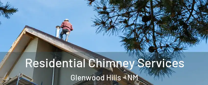 Residential Chimney Services Glenwood Hills - NM