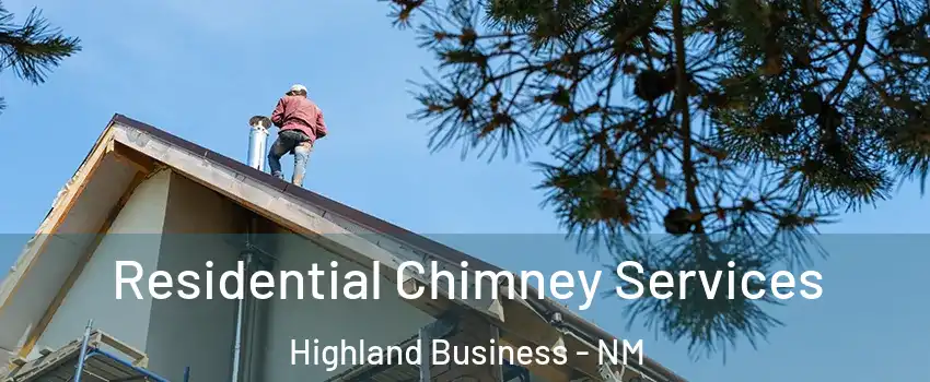 Residential Chimney Services Highland Business - NM