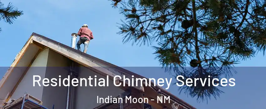 Residential Chimney Services Indian Moon - NM