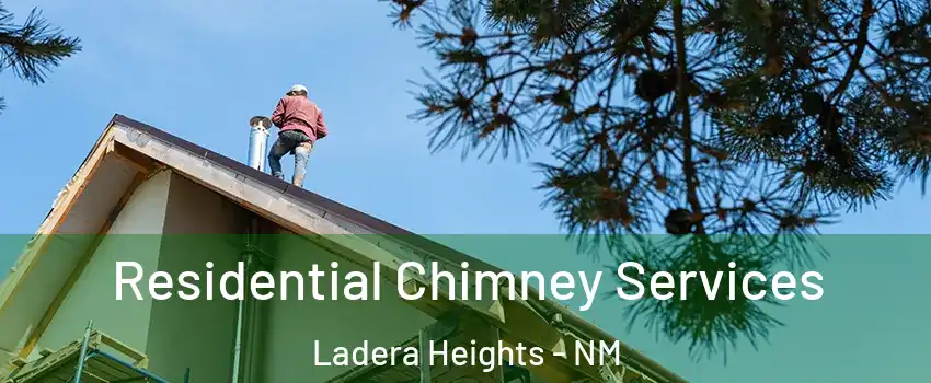 Residential Chimney Services Ladera Heights - NM