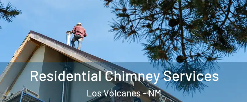 Residential Chimney Services Los Volcanes - NM