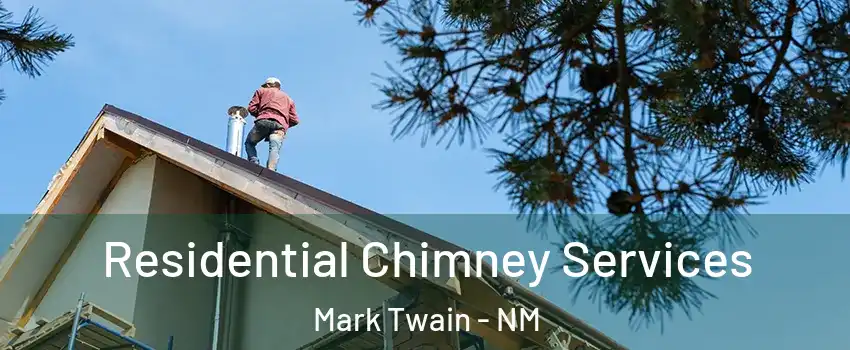 Residential Chimney Services Mark Twain - NM